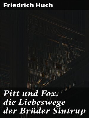 cover image of Pitt und Fox, die Liebeswege der Brüder Sintrup